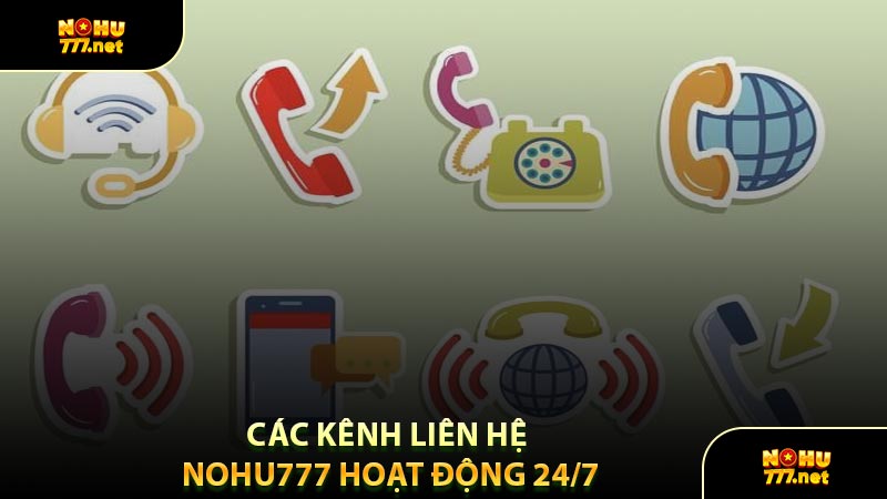 Các Kênh Liên Hệ Nohu777 Hoạt Động 24/7