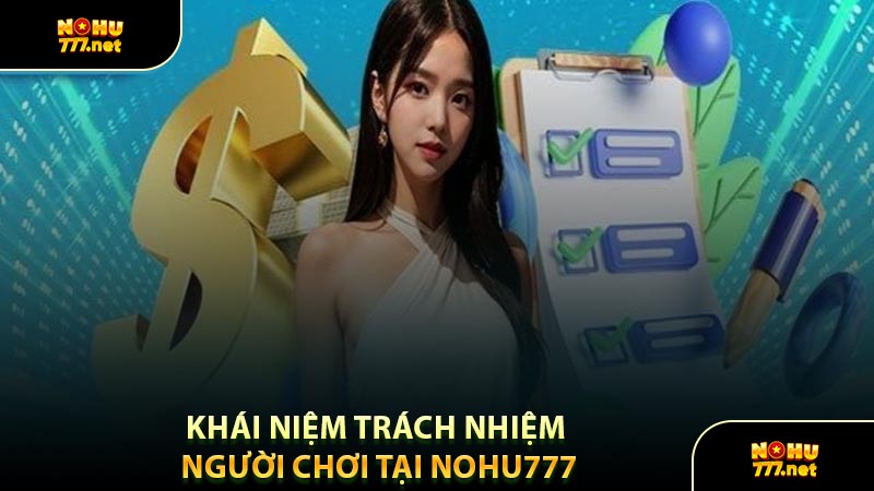 Khái Niệm Trách Nhiệm Người Chơi Tại Nohu777