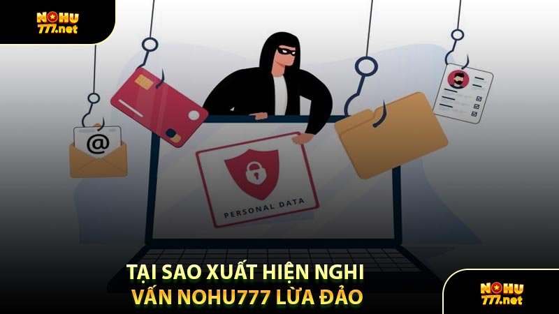 Tại Sao Xuất Hiện Nghi Vấn Nohu777 Lừa Đảo