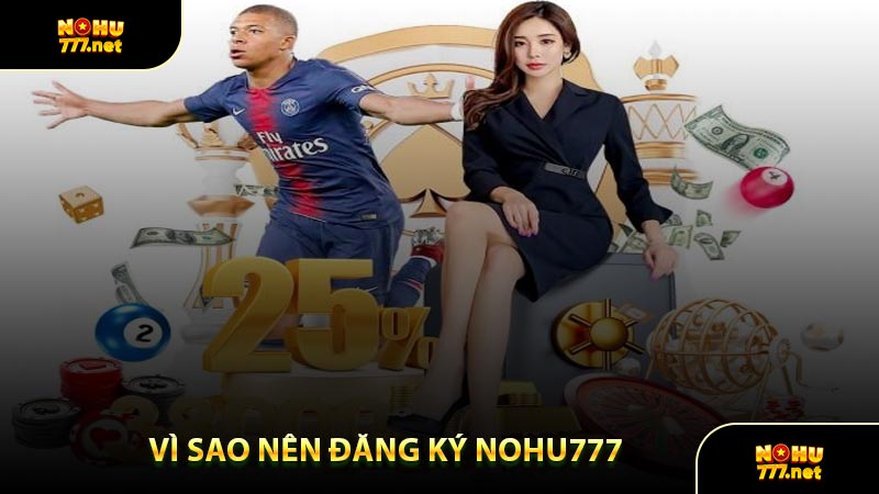 Vì Sao Nên Đăng Ký Nohu777